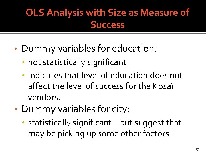 OLS Analysis with Size as Measure of Success • Dummy variables for education: •