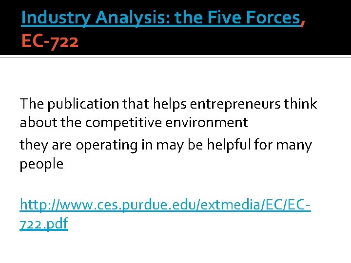 Industry Analysis: the Five Forces, EC-722 The publication that helps entrepreneurs think about the