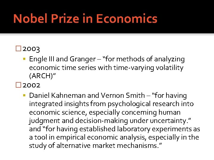 Nobel Prize in Economics � 2003 Engle III and Granger – “for methods of