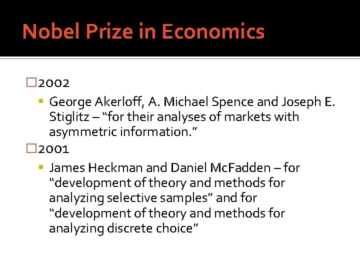 Nobel Prize in Economics � 2002 George Akerloff, A. Michael Spence and Joseph E.