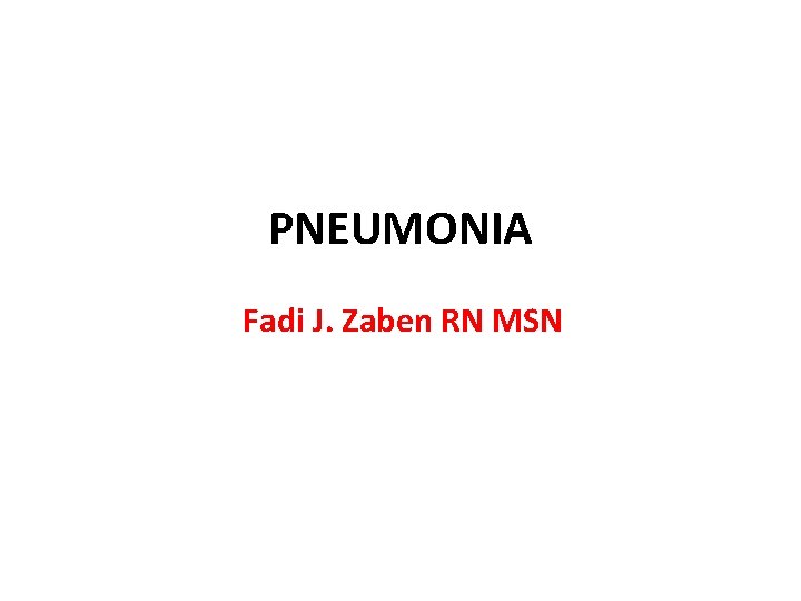 PNEUMONIA Fadi J. Zaben RN MSN 