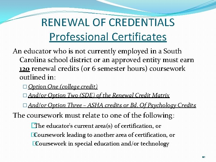 RENEWAL OF CREDENTIALS Professional Certificates An educator who is not currently employed in a