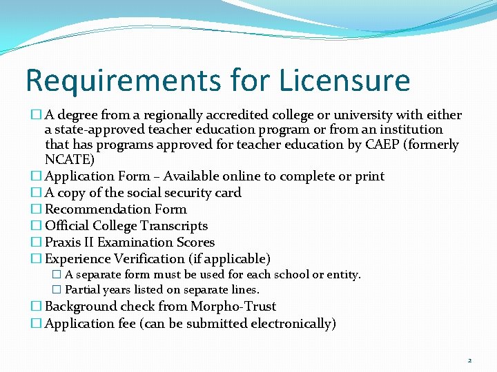 Requirements for Licensure � A degree from a regionally accredited college or university with