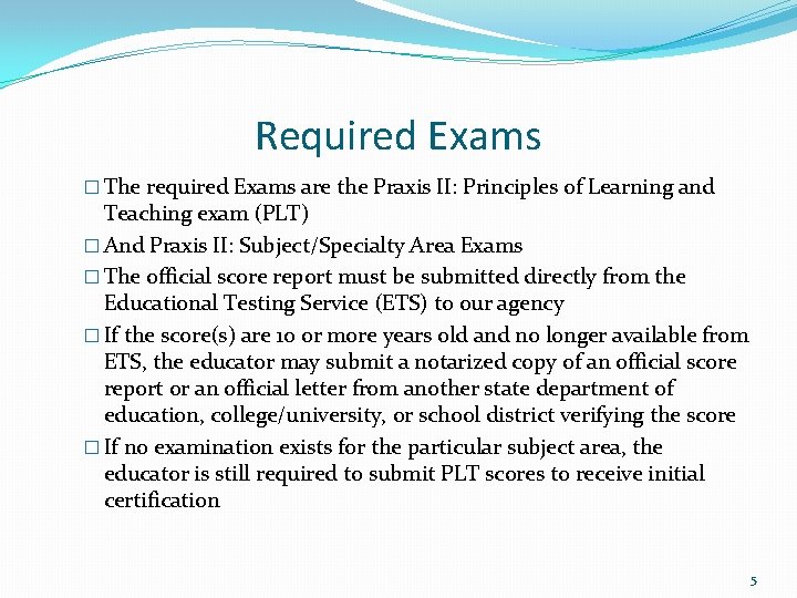Required Exams � The required Exams are the Praxis II: Principles of Learning and