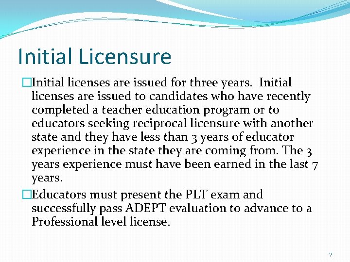 Initial Licensure �Initial licenses are issued for three years. Initial licenses are issued to