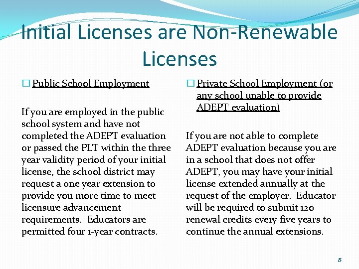 Initial Licenses are Non-Renewable Licenses � Public School Employment If you are employed in