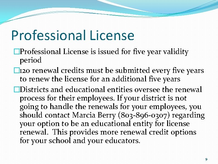 Professional License �Professional License is issued for five year validity period � 120 renewal