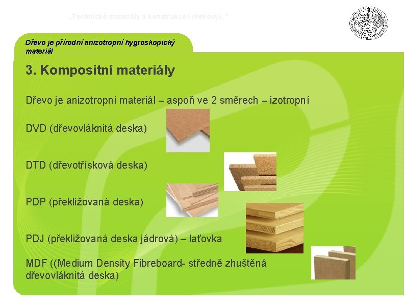 „Technické materiály a konstrukce I (nekovy). “ Dřevo je přírodní anizotropní hygroskopický materiál 3.
