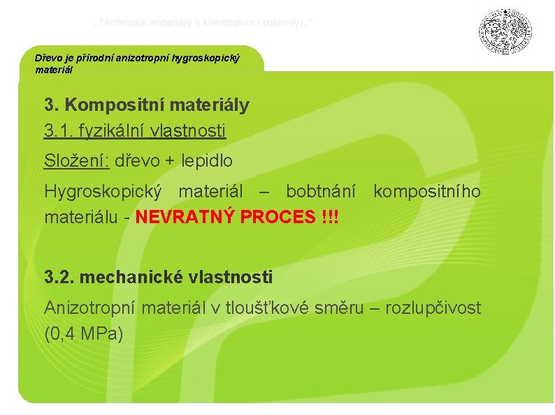 „Technické materiály a konstrukce I (nekovy). “ Dřevo je přírodní anizotropní hygroskopický materiál 3.