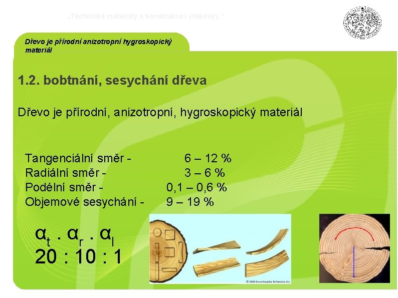 „Technické materiály a konstrukce I (nekovy). “ Dřevo je přírodní anizotropní hygroskopický materiál 1.