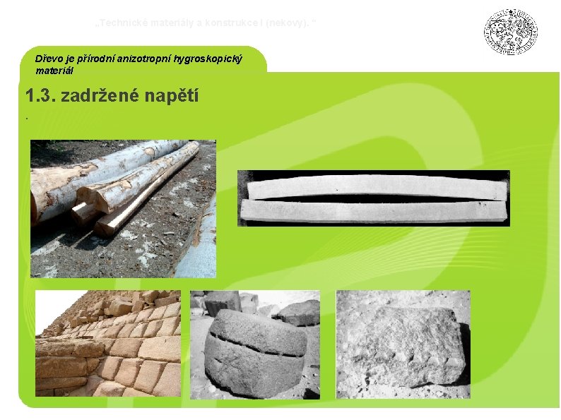 „Technické materiály a konstrukce I (nekovy). “ Dřevo je přírodní anizotropní hygroskopický materiál 1.