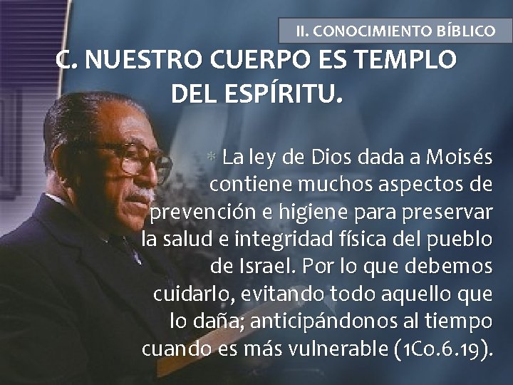II. CONOCIMIENTO BÍBLICO C. NUESTRO CUERPO ES TEMPLO DEL ESPÍRITU. La ley de Dios