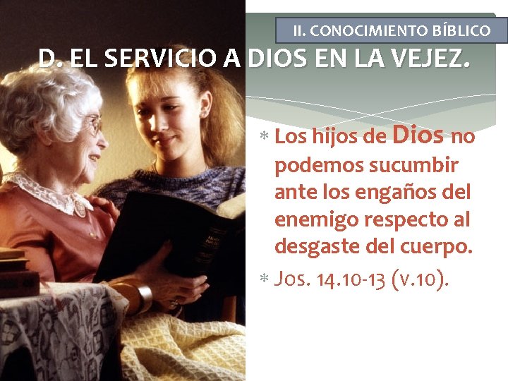 II. CONOCIMIENTO BÍBLICO D. EL SERVICIO A DIOS EN LA VEJEZ. Los hijos de