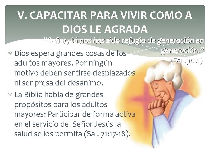 V. CAPACITAR PARA VIVIR COMO A DIOS LE AGRADA “Señor, tú nos has sido