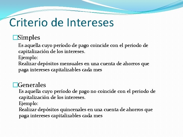 Criterio de Intereses �Simples Es aquella cuyo período de pago coincide con el periodo Criterio de Intereses �Simples Es aquella cuyo período de pago coincide con el periodo