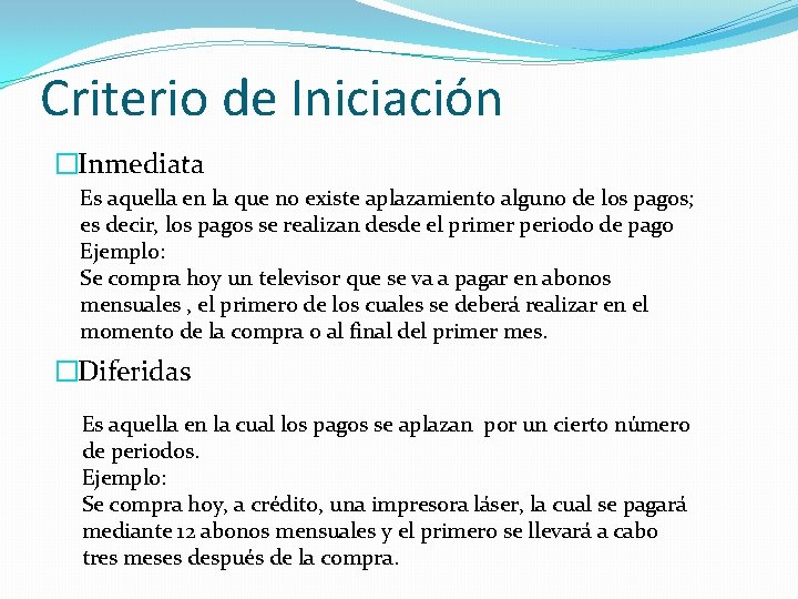 Criterio de Iniciación �Inmediata Es aquella en la que no existe aplazamiento alguno de Criterio de Iniciación �Inmediata Es aquella en la que no existe aplazamiento alguno de
