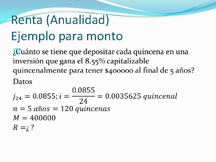 Renta (Anualidad) Ejemplo para monto � Renta (Anualidad) Ejemplo para monto �