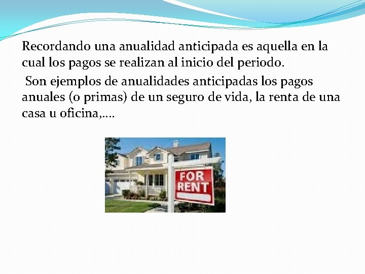 Recordando una anualidad anticipada es aquella en la cual los pagos se realizan al Recordando una anualidad anticipada es aquella en la cual los pagos se realizan al
