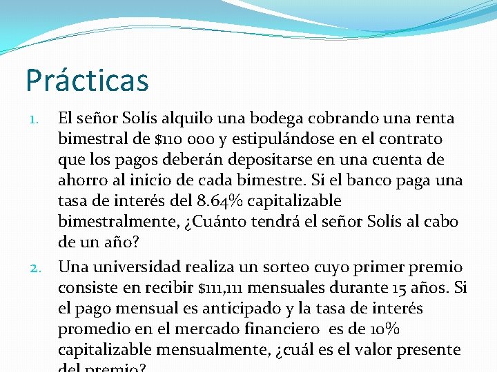 Prácticas El señor Solís alquilo una bodega cobrando una renta bimestral de $110 000 Prácticas El señor Solís alquilo una bodega cobrando una renta bimestral de $110 000