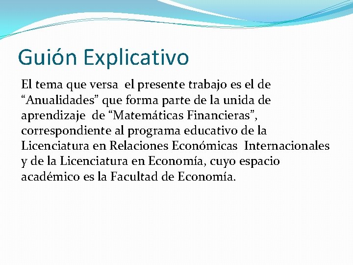 Guión Explicativo El tema que versa el presente trabajo es el de “Anualidades” que Guión Explicativo El tema que versa el presente trabajo es el de “Anualidades” que