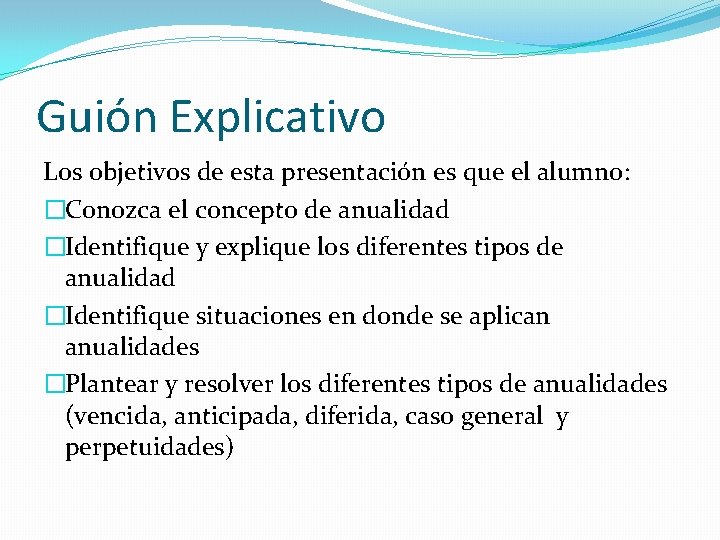 Guión Explicativo Los objetivos de esta presentación es que el alumno: �Conozca el concepto Guión Explicativo Los objetivos de esta presentación es que el alumno: �Conozca el concepto