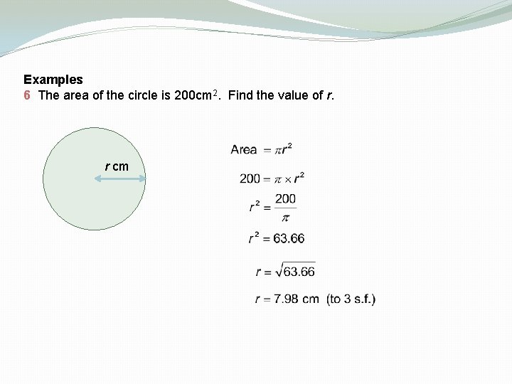 Examples 6 The area of the circle is 200 cm 2. Find the value