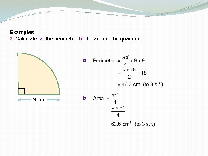 Examples 2 Calculate a the perimeter b the area of the quadrant. a 9