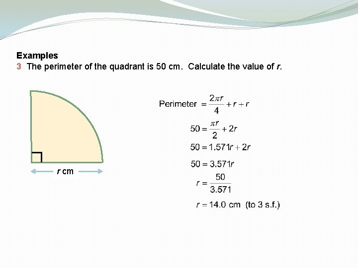 Examples 3 The perimeter of the quadrant is 50 cm. Calculate the value of