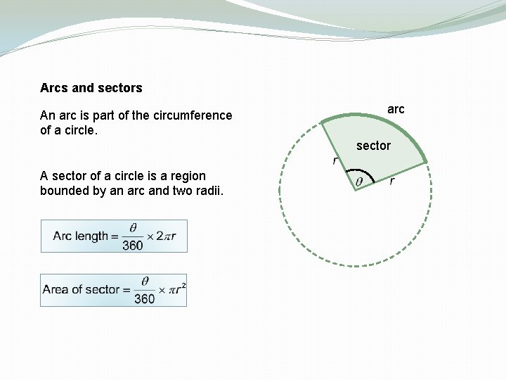 Arcs and sectors An arc is part of the circumference of a circle. arc