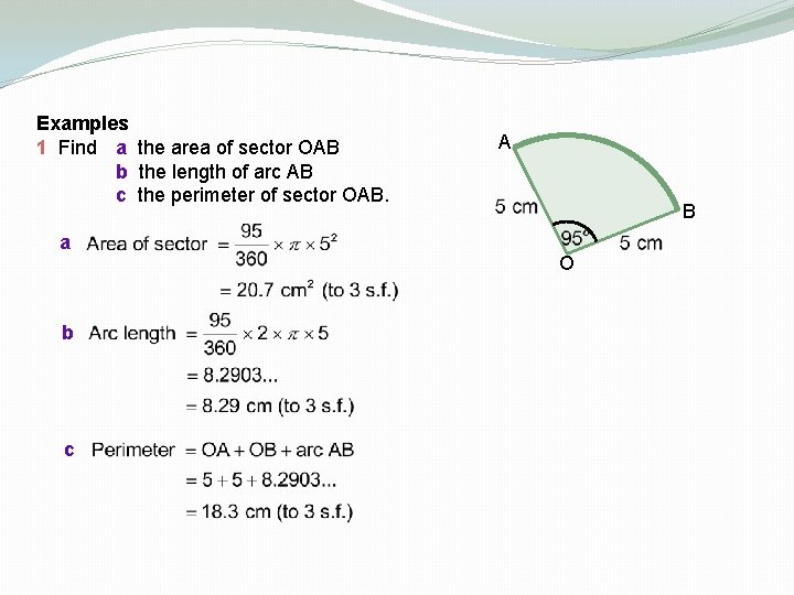 Examples 1 Find a the area of sector OAB b the length of arc