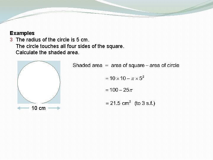 Examples 3 The radius of the circle is 5 cm. The circle touches all