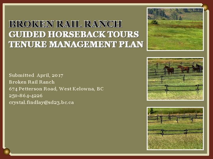 BROKEN RAIL RANCH GUIDED HORSEBACK TOURS TENURE MANAGEMENT PLAN Submitted April, 2017 Broken Rail