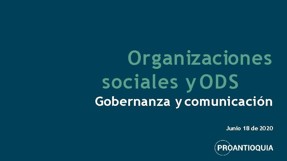 Organizaciones sociales y ODS Gobernanza y comunicación Junio 18 de 2020 