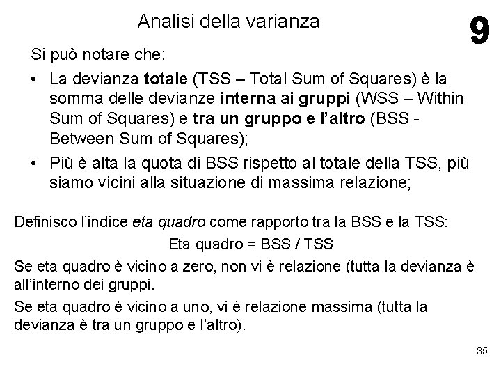 Analisi della varianza Si può notare che: • La devianza totale (TSS – Total Analisi della varianza Si può notare che: • La devianza totale (TSS – Total