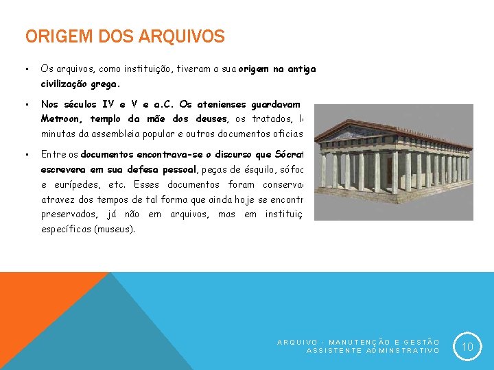 ORIGEM DOS ARQUIVOS • Os arquivos, como instituição, tiveram a sua origem na antiga