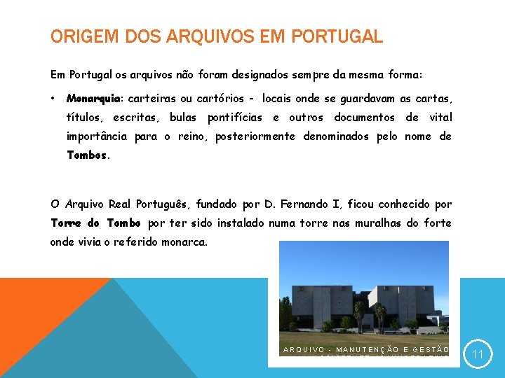 ORIGEM DOS ARQUIVOS EM PORTUGAL Em Portugal os arquivos não foram designados sempre da