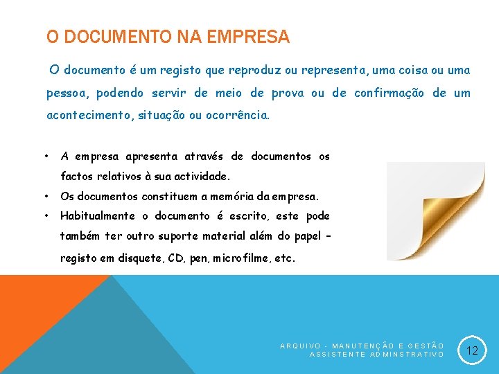 O DOCUMENTO NA EMPRESA O documento é um registo que reproduz ou representa, uma