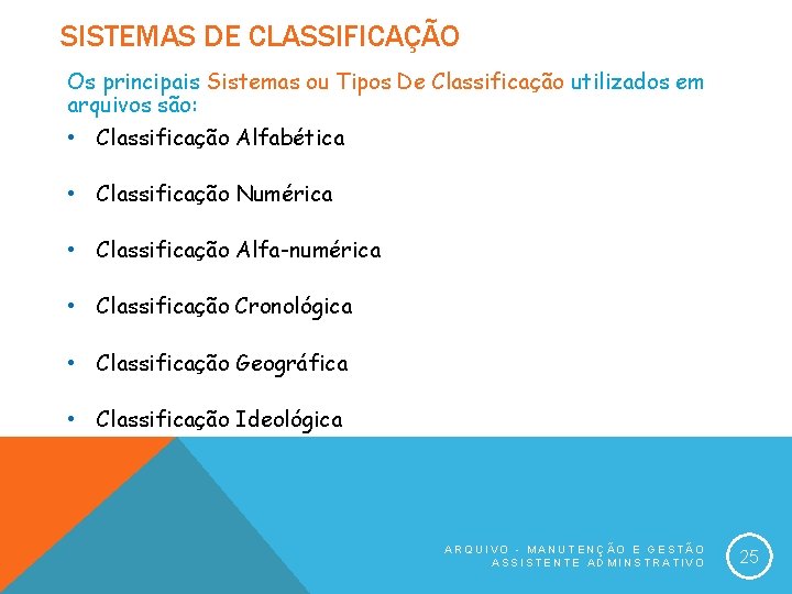 SISTEMAS DE CLASSIFICAÇÃO Os principais Sistemas ou Tipos De Classificação utilizados em arquivos são: