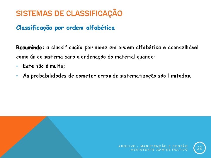 SISTEMAS DE CLASSIFICAÇÃO Classificação por ordem alfabética Resumindo: a classificação por nome em ordem