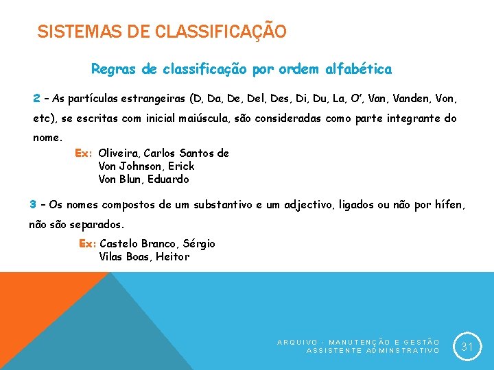 SISTEMAS DE CLASSIFICAÇÃO Regras de classificação por ordem alfabética 2 – As partículas estrangeiras