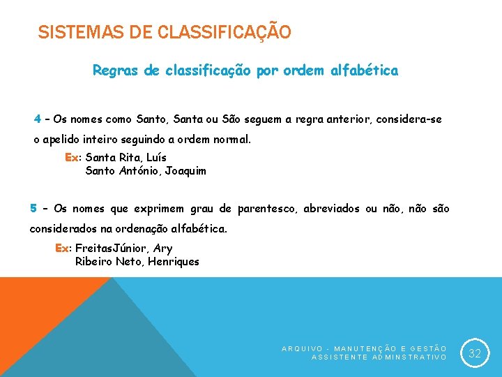 SISTEMAS DE CLASSIFICAÇÃO Regras de classificação por ordem alfabética 4 – Os nomes como