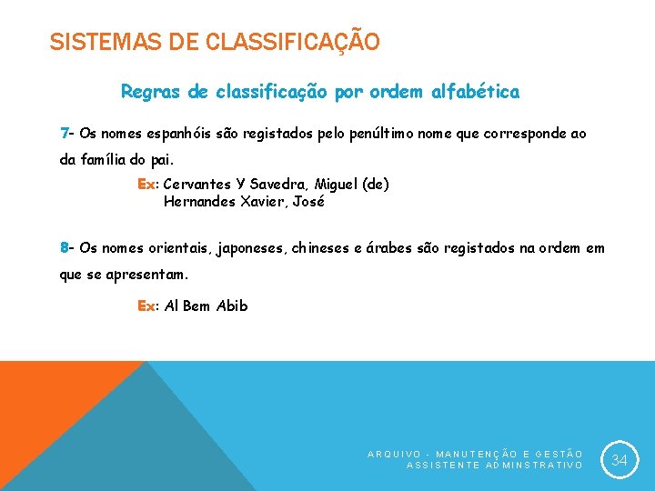 SISTEMAS DE CLASSIFICAÇÃO Regras de classificação por ordem alfabética 7 - Os nomes espanhóis
