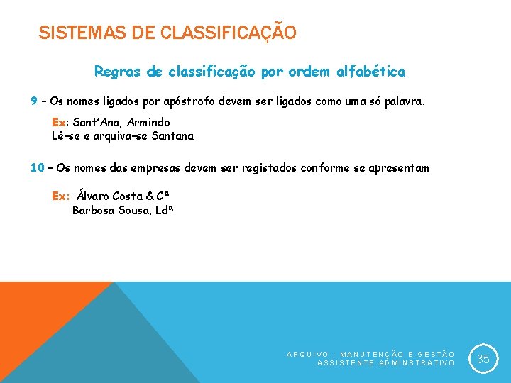 SISTEMAS DE CLASSIFICAÇÃO Regras de classificação por ordem alfabética 9 – Os nomes ligados
