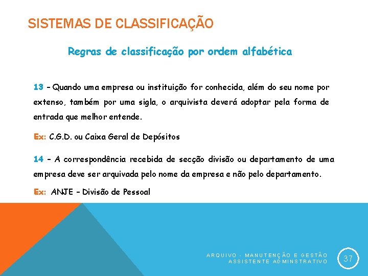 SISTEMAS DE CLASSIFICAÇÃO Regras de classificação por ordem alfabética 13 – Quando uma empresa