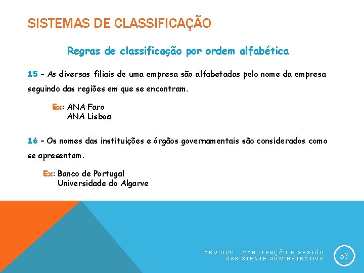 SISTEMAS DE CLASSIFICAÇÃO Regras de classificação por ordem alfabética 15 – As diversas filiais