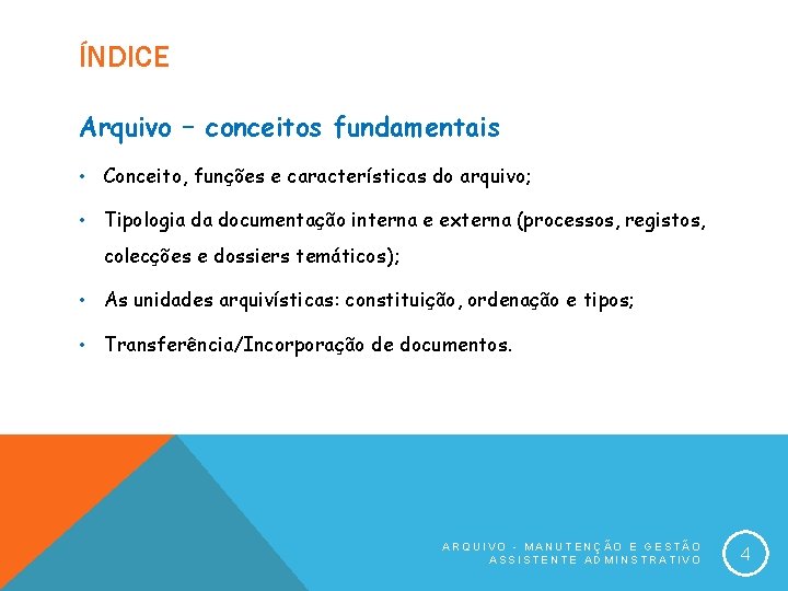 ÍNDICE Arquivo – conceitos fundamentais • Conceito, funções e características do arquivo; • Tipologia