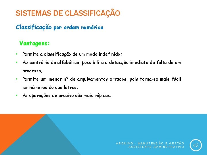 SISTEMAS DE CLASSIFICAÇÃO Classificação por ordem numérica Vantagens: • Permite a classificação de um