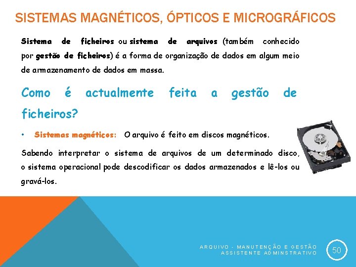 SISTEMAS MAGNÉTICOS, ÓPTICOS E MICROGRÁFICOS Sistema de ficheiros ou sistema de arquivos (também conhecido