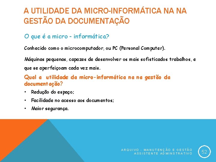 A UTILIDADE DA MICRO-INFORMÁTICA NA NA GESTÃO DA DOCUMENTAÇÃO O que é a micro