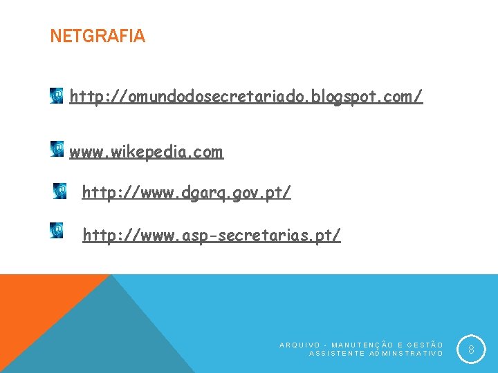 NETGRAFIA http: //omundodosecretariado. blogspot. com/ www. wikepedia. com http: //www. dgarq. gov. pt/ http: